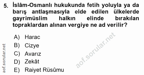 5. soru: İslâm-Osmanlı hukukunda fetih yoluyla ya da barış antlaşmasıyla elde edilen ülkelerde gayrimüslim halkın elinde bırak…