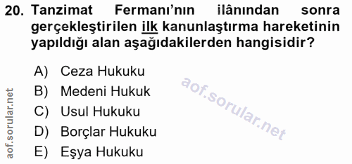 20. soru: Tanzimat Fermanı'nın ilânından sonra gerçekleştirilen ilk kanunlaştırma hareketinin yapıldığı alan aşağıdakilerden ha…