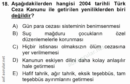 18. soru: Aşağıdakilerden hangisi 2004 tarihli Türk Ceza Kanunu ile getirilen yeniliklerden biri değildir? A) Gün para cezası s…