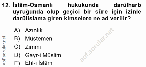 12. soru: İslâm-Osmanlı hukukunda darülharb uyruğunda olup geçici bir süre için izinle darülislama giren kimselere ne ad verili…