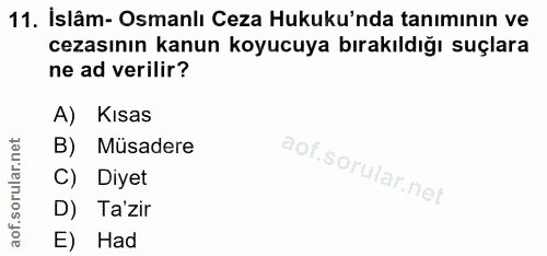 11. soru: İslâm- Osmanlı Ceza Hukuku'nda tanımının ve cezasının kanun koyucuya bırakıldığı suçlara ne ad verilir? A) Kısas B) M…