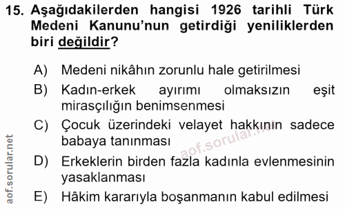 15. soru: Aşağıdakilerden hangisi 1926 tarihli Türk Medeni Kanunu'nun getirdiği yeniliklerden biri değildir? A) Medeni nikâhın…