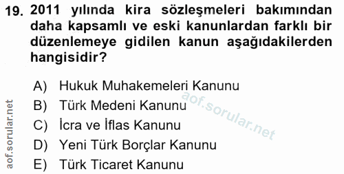 19. soru: 2011 yılında kira sözleşmeleri bakımından daha kapsamlı ve eski kanunlardan farklı bir düzenlemeye gidilen kanun aşağ…