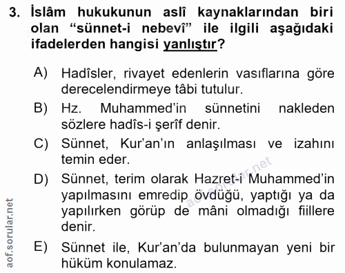 3. soru: İslâm hukukunun aslî kaynaklarından biri olan "sünnet-i nebevî" ile ilgili aşağıdaki ifadelerden hangisi yanlıştır? A…