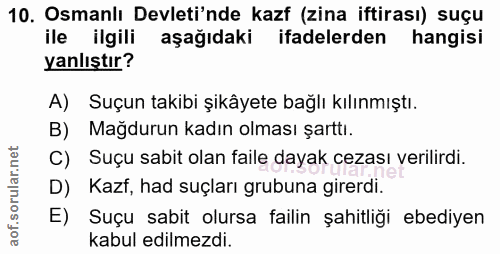 10. soru: Osmanlı Devleti'nde kazf (zina iftirası) suçu ile ilgili aşağıdaki ifadelerden hangisi yanlıştır? A) Suçun takibi şik…