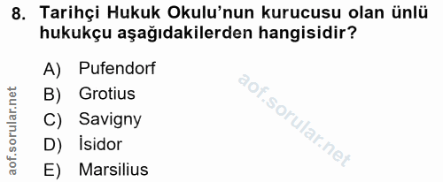 8. soru: Tarihçi Hukuk Okulu'nun kurucusu olan ünlü hukukçu aşağıdakilerden hangisidir? A) Pufendorf B) Grotius C) Savigny D)…