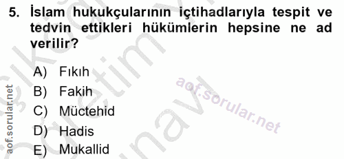 5. soru: İslam hukukçularının içtihadlarıyla tespit ve tedvin ettikleri hükümlerin hepsine ne ad verilir? A) Fıkıh B) Fakih C)…