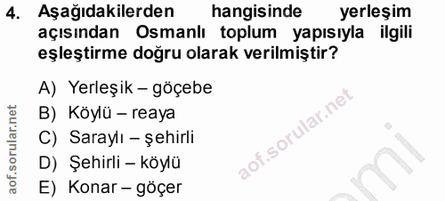 4. soru: Aşağıdakilerden hangisinde yerleşim açısından Osmanlı toplum yapısıyla ilgili eşleştirme doğru olarak verilmiştir? A)…