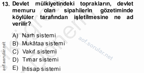 13. soru: Devlet mülkiyetindeki toprakların, devlet memuru olan sipahilerin gözetiminde köylüler tarafından işletilmesine ne ad…