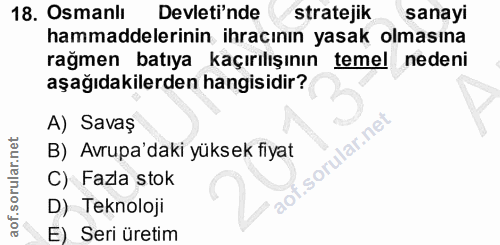 18. soru: Osmanlı Devleti'nde stratejik sanayi hammaddelerinin ihracının yasak olmasına rağmen batıya kaçırılışının temel neden…