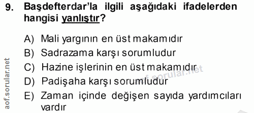 9. soru: Başdefterdar'la ilgili aşağıdaki ifadelerden hangisi yanlıştır? A) Mali yargının en üst makamıdır B) Sadrazama karşı…