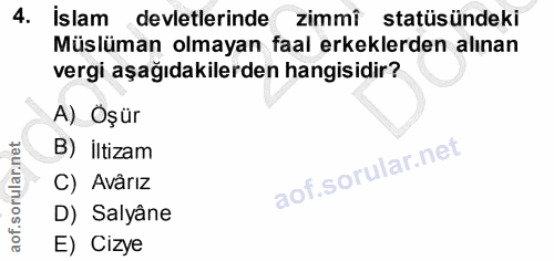 4. soru: İslam devletlerinde zimmî statüsündeki Müslüman olmayan faal erkeklerden alınan vergi aşağıdakilerden hangisidir? A)…