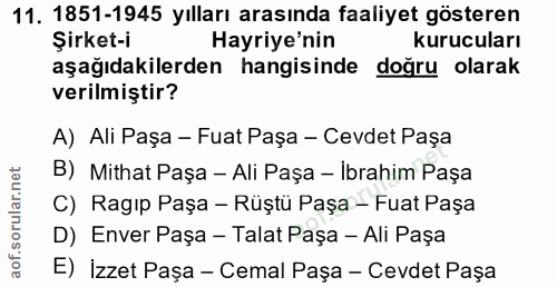 11. soru: 1851-1945 yılları arasında faaliyet gösteren Şirket-i Hayriye'nin kurucuları aşağıdakilerden hangisinde doğru olarak…