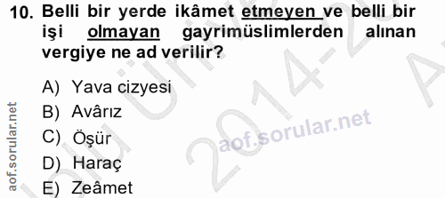 10. soru: Belli bir yerde ikâmet etmeyen ve belli bir işi olmayan gayrimüslimlerden alınan vergiye ne ad verilir? A) Yava cizye…