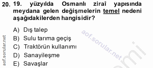 20. soru: 19. yüzyılda Osmanlı ziraî yapısında meydana gelen değişmelerin temel nedeni aşağıdakilerden hangisidir? A) Dış talep…