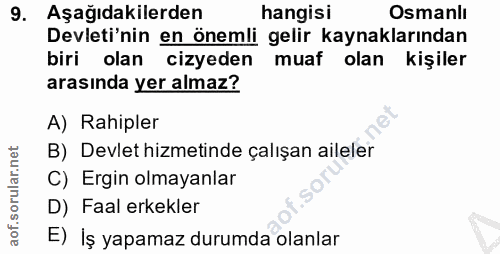 9. soru: Aşağıdakilerden hangisi Osmanlı Devleti'nin en önemli gelir kaynaklarından biri olan cizyeden muaf olan kişiler arası…