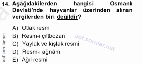 14. soru: Aşağıdakilerden hangisi Osmanlı Devleti'nde hayvanlar üzerinden alınan vergilerden biri değildir? A) Otlak resmi B) R…