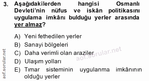 3. soru: Aşağıdakilerden hangisi Osmanlı Devleti'nin nüfus ve iskân politikasını uygulama imkânı bulduğu yerler arasında yer a…