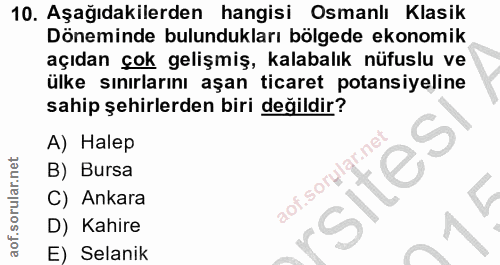 10. soru: Aşağıdakilerden hangisi Osmanlı Klasik Döneminde bulundukları bölgede ekonomik açıdan çok gelişmiş, kalabalık nüfuslu…