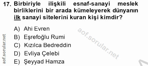 17. soru: Birbiriyle ilişkili esnaf-sanayi meslek birliklerini bir arada kümeleyerek dünyanın ilk sanayi sitelerini kuran kişi…