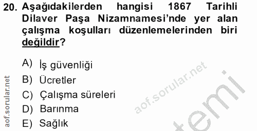 20. soru: Aşağıdakilerden hangisi 1867 Tarihli Dilaver Paşa Nizamnamesi'nde yer alan çalışma koşulları düzenlemelerinden biri d…