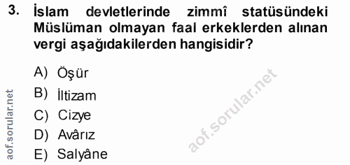 3. soru: İslam devletlerinde zimmî statüsündeki Müslüman olmayan faal erkeklerden alınan vergi aşağıdakilerden hangisidir? A)…
