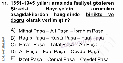 11. soru: 1851-1945 yılları arasında faaliyet gösteren Şirket-i Hayriye'nin kurucuları aşağıdakilerden hangisinde birlikte ve d…