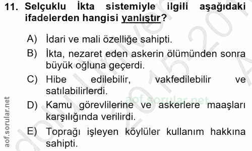 11. soru: Selçuklu İkta sistemiyle ilgili aşağıdaki ifadelerden hangisi yanlıştır? A) Idari ve mali özelliğe sahipti. B) Ikta,…