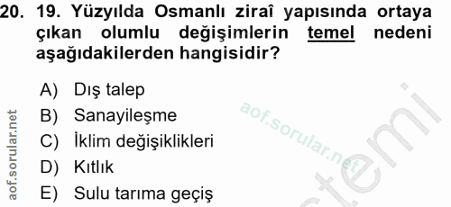 20. soru: 19. Yüzyılda Osmanlı ziraî yapısında ortaya çıkan olumlu değişimlerin temel nedeni aşağıdakilerden hangisidir? A) Dış…