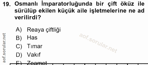19. soru: Osmanlı İmparatorluğunda bir çift öküz ile sürülüp ekilen küçük aile işletmelerine ne ad verilirdi? A) Reaya çiftliği…