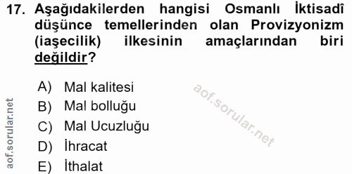 17. soru: Aşağıdakilerden hangisi Osmanlı iktisadi düşünce temellerinden olan Provizyonizm (iaşecilik) ilkesinin amaçlarından b…