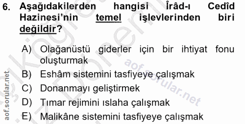 6. soru: Aşağıdakilerden hangisi İrâd-l Cedîd Hazinesi'nin temel işlevlerinden biri değildir? A) Olağanüstü giderler için bir…