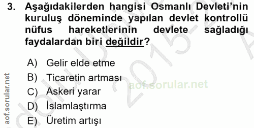 3. soru: Aşağıdakilerden hangisi Osmanlı Devleti'nin kuruluş döneminde yapılan devlet kontrollü nüfus hareketlerinin devlete s…