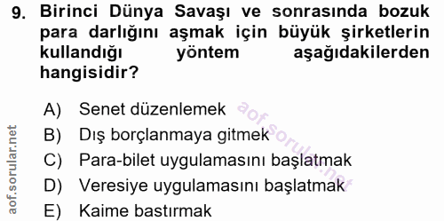 9. soru: Birinci Dünya Savaşı ve sonrasında bozuk para darlığını aşmak için büyük şirketlerin kullandığı yöntem aşağıdakilerde…