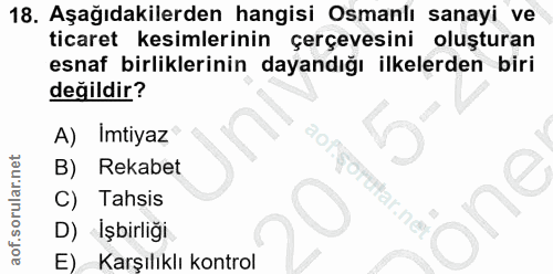 18. soru: Aşağıdakilerden hangisi Osmanlı sanayi ve ticaret kesimlerinin çerçevesini oluşturan esnaf birliklerinin dayandığı il…
