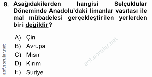 8. soru: Aşağıdakilerden hangisi Selçuklular Döneminde Anadolu'daki limanlar vasıtası ile mal mübadelesi gerçekleştirilen yerl…