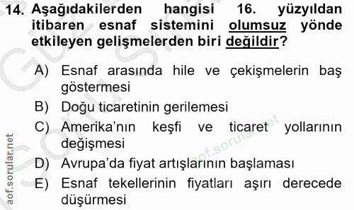 14. soru: Aşağıdakilerden hangisi 16. yüzyıldan itibaren esnaf sistemini olumsuz yönde etkileyen gelişmelerden biri değildir? A…