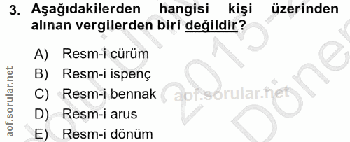 3. soru: Aşağıdakilerden | hangisi kişi üzerinden alınan vergilerden biri değildir? A) Resm-i cürüm B) Resm-i ispenç C) Resm-i…