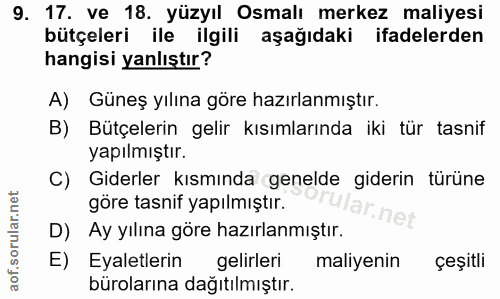 9. soru: 17. ve 18. yüzyıl Osmalı merkez maliyesi bütçeleri ile ilgili aşağıdaki ifadelerden hangisi yanlıştır? A) Güneş yılın…