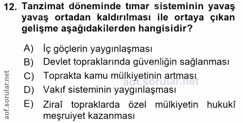 12. soru: Tanzimat döneminde tımar sisteminin yavaş yavaş ortadan kaldırılması ile ortaya çıkan gelişme aşağıdakilerden hangisi…