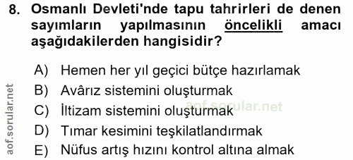 8. soru: Osmanlı Devleti'nde tapu tahrirleri de denen sayımların yapılmasının öncelikli amacı aşağıdakilerden hangisidir? A) H…
