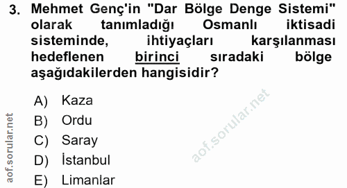 3. soru: Mehmet Genç'in "Dar Bölge Denge Sistemi" olarak tanimladiğı Osmanlı iktisadi sisteminde, ihtiyaçları karşılanması hed…