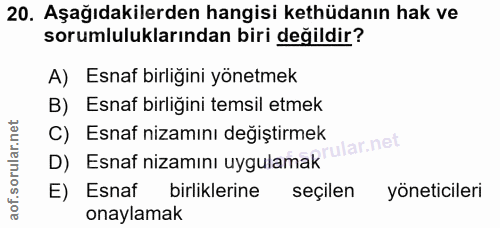 20. soru: Aşağıdakilerden hangisi kethüdanın hak ve sorumluluklarından biri değildir? A) Esnaf birligini yönetmek B) Esnaf birl…