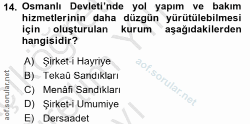 14. soru: Osmanlı Devleti'nde yol yapım ve bakım hizmetlerinin daha düzgün yürütülebilmesi için oluşturulan kurum aşağıdakilerd…