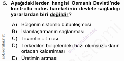 5. soru: Aşağıdakilerden hangisi Osmanlı Devleti'nde kontrollü nüfus hareketinin devlete sağladığı yararlardan biri değildir?…