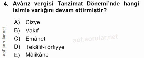 4. soru: Avârız vergisi Tanzimat Dönemi'nde hangi isimle varlığını devam ettirmiştir? A) Cizye B) Vakıf C) Emânet D) Tekâlif-i…