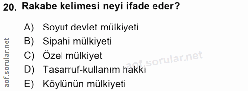 20. soru: Rakabe kelimesi neyi ifade eder? A) Soyut devlet mülkiyeti B) Sipahi mülkiyeti C) Özel mülkiyet D) Tasarruf-kullanım…