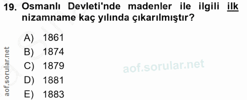 19. soru: Osmanlı Devleti'nde madenler ile ilgili ilk nizamname kaç yılında çıkarılmıştır? A) 1861 B) 1874 C) 1879 D) 1881 E) 1883