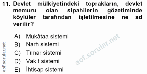 11. soru: Devlet mülkiyetindeki toprakların, devlet memuru olan sipahilerin gözetiminde köylüler tarafından işletilmesine ne ad…