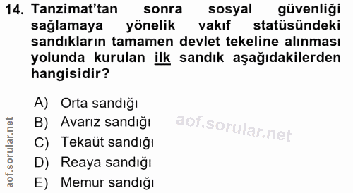 14. soru: Tanzimat'tan sonra sosyal güvenliği sağlamaya yönelik vakıf statüsündeki sandıkların tamamen devlet tekeline alınması…